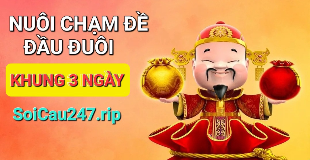 Nuôi Chạm Đề Đầu Đuôi Khung 3 Ngày Bất Bại