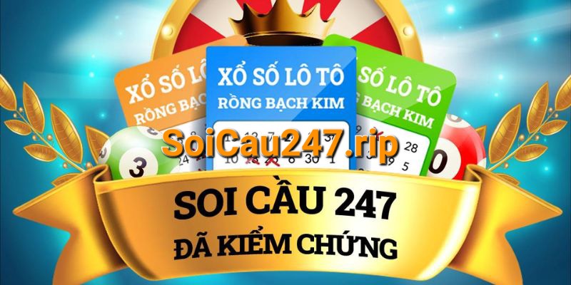 Soi Cầu 247 – Dự Đoán Kết Quả Xổ Số Chính Xác Chốt Số Siêu Chuẩn